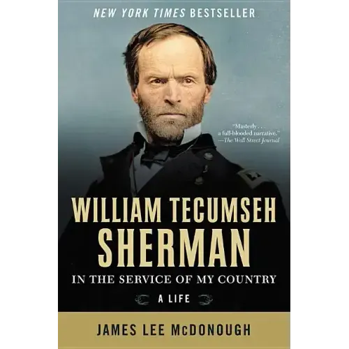 William Tecumseh Sherman: In the Service of My Country: A Life