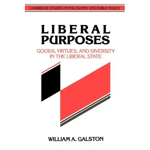 Liberal Purposes: Goods, Virtues, and Diversity in the Liberal State