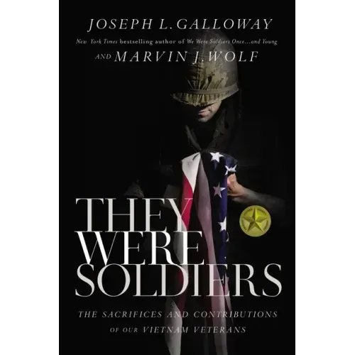 They Were Soldiers: The Sacrifices and Contributions of Our Vietnam Veterans