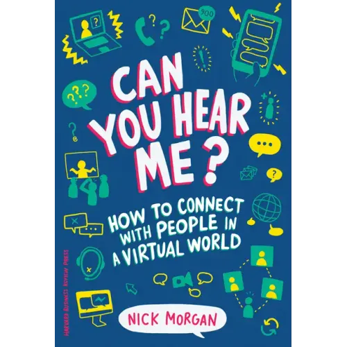 Can You Hear Me?: How to Connect with People in a Virtual World