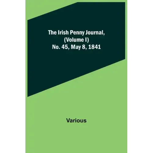 The Irish Penny Journal, (Volume I) No. 45, May 8, 1841