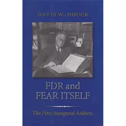 FDR and Fear Itself: The First Inaugural Address