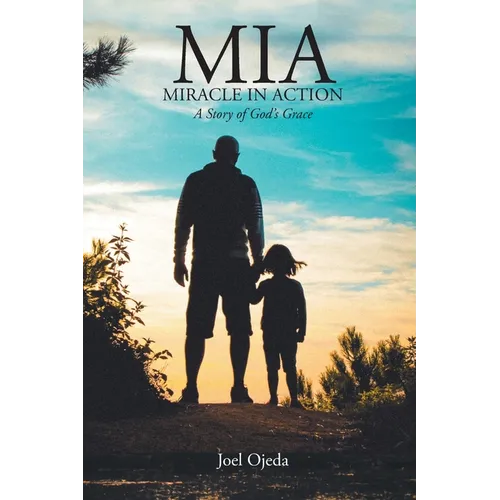 MIA: Miracle in Action: A Story of God's Grace