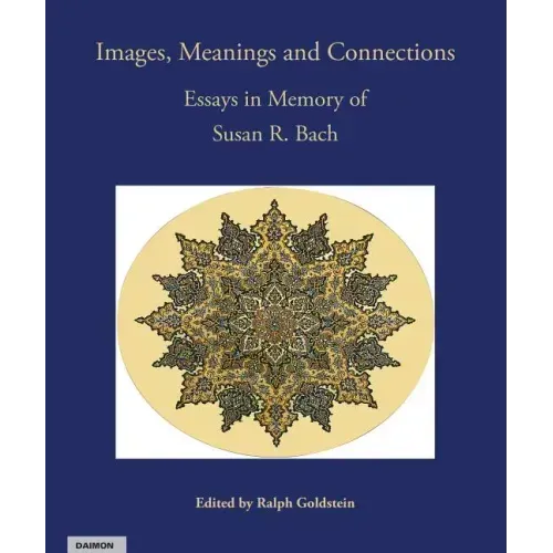 Images, Meanings and Connections: Essays in Memory of Susan R. Bach