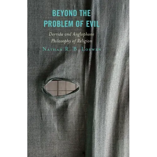 Beyond the Problem of Evil: Derrida and Anglophone Philosophy of Religion