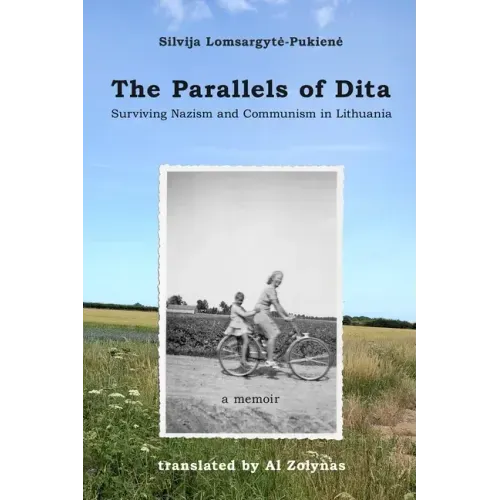 The Parallels of Dita: Surviving Nazism and Communism in Lithuania
