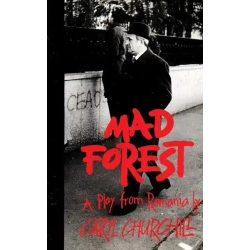 Mad Forest: A Play from Romania