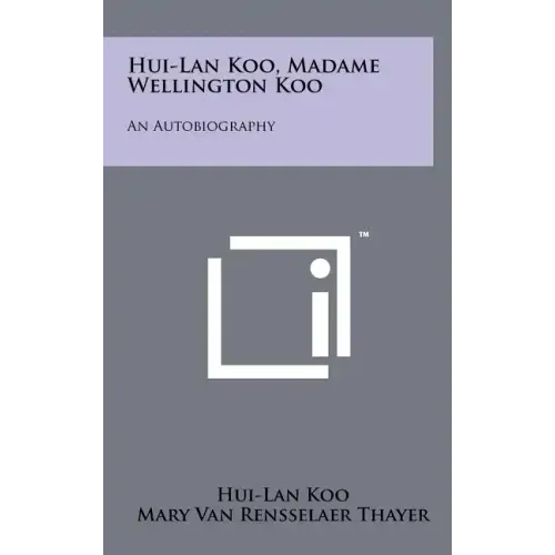 Hui-Lan Koo, Madame Wellington Koo: An Autobiography