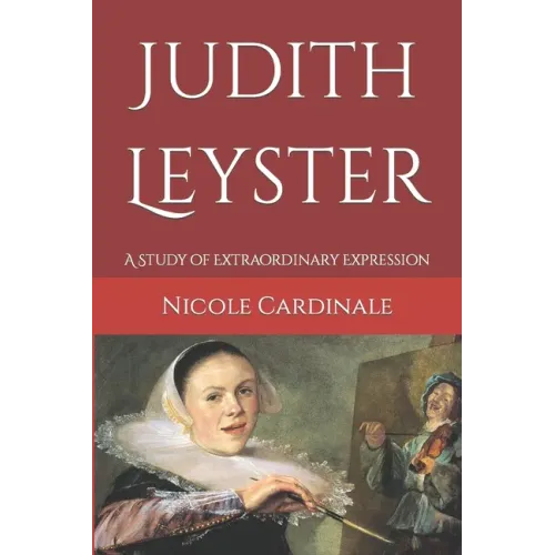 Judith Leyster: A Study of Extraordinary Expression