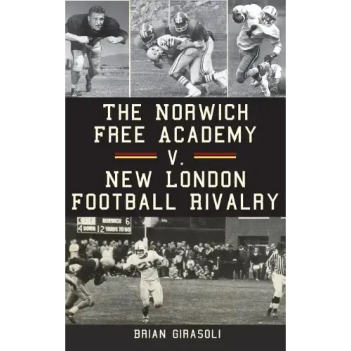 The Norwich Free Academy V. New London Football Rivalry
