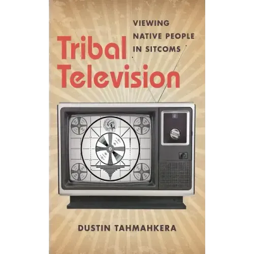 Tribal Television: Viewing Native People in Sitcoms