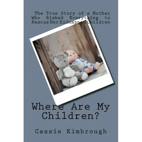 Where Are My Children?: The True Story of a Mother Who Risked Her Life to Rescue Her Kidnapped Children