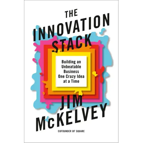 The Innovation Stack: Building an Unbeatable Business One Crazy Idea at a Time