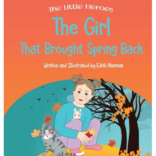 The Girl That Brought Spring Back: A Story About Empathy, Determination, and Perseverance