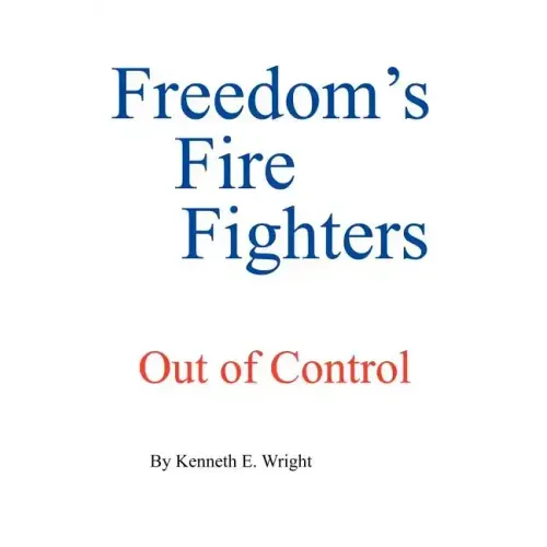 Freedom's Fire Fighters: Out of Control