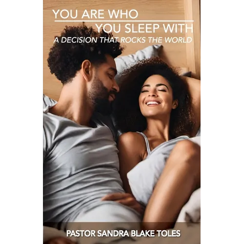 You Are Who You Sleep With: A Decision That Rocks the World