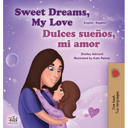 Sweet Dreams, My Love (English Spanish Bilingual Children's Book)