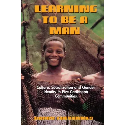 Learning to Be a Man: Culture, Socialization, and Gender Identity in Five Caribbean Communities