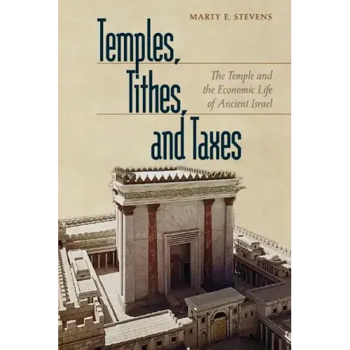 Temples, Tithes, and Taxes: The Temple and the Economic Life of Ancient Israel