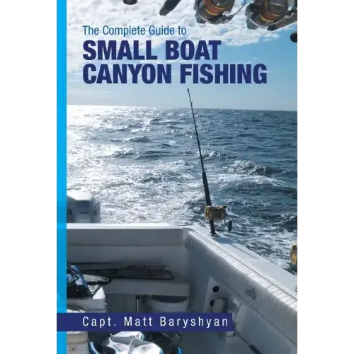 The Complete Guide to Small Boat Canyon Fishing