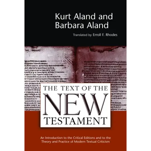 The Text of the New Testament: An Introduction to the Critical Editions and to the Theory and Practice of Modern Textual Criticism