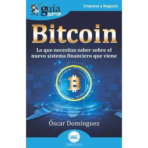GuíaBurros: Bitcoin: Lo que necesitas saber sobre el nuevo sistema financiero que viene