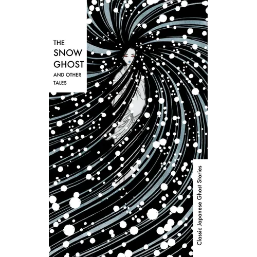 The Snow Ghost: Classic Japanese Ghost Stories