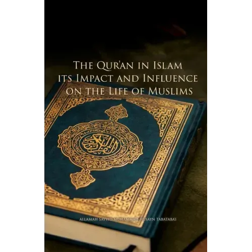 The Qur'an in Islam, its Impact and Influence on the Life of Muslims