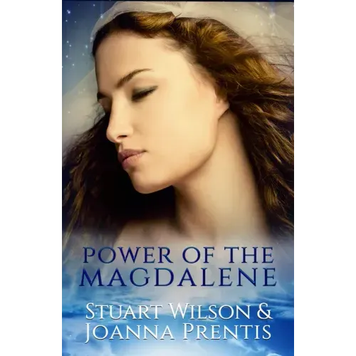 Power of the Magdalene: The Hidden Story of the Women Disciples