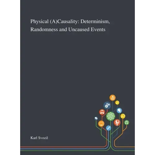 Physical (A)Causality: Determinism, Randomness and Uncaused Events