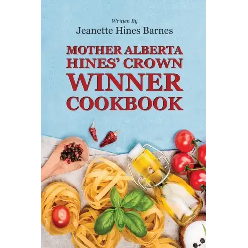 Mother Alberta Hines' Crown Winner Cookbook