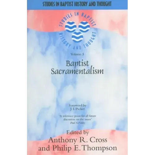 Baptist Sacramentalism: Volume 5