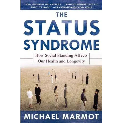 The Status Syndrome: How Social Standing Affects Our Health and Longevity