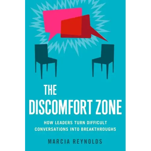 The Discomfort Zone: How Leaders Turn Difficult Conversations Into Breakthroughs