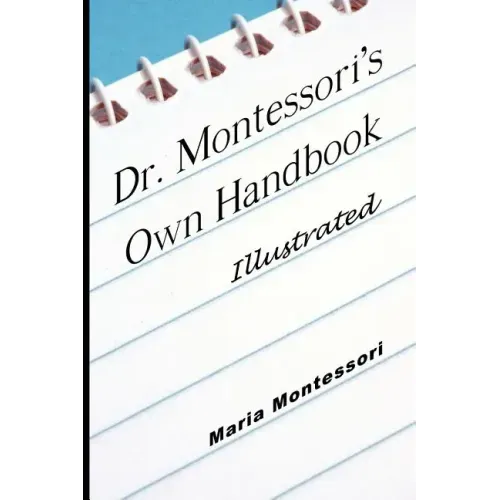 Dr. Montessori's Own Handbook - Illustrated