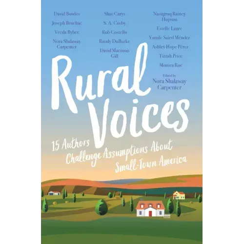 Rural Voices: 15 Authors Challenge Assumptions about Small-Town America