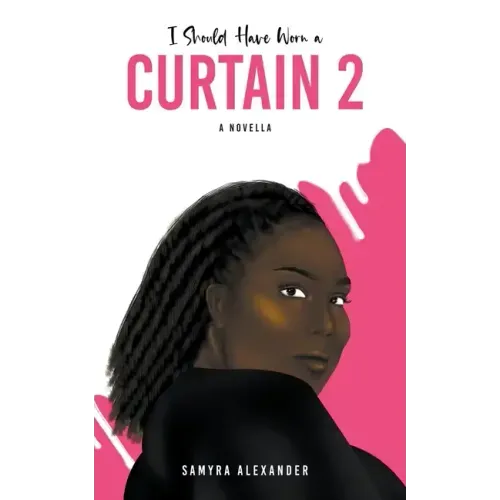 I Should Have Worn A Curtain 2: A Novella