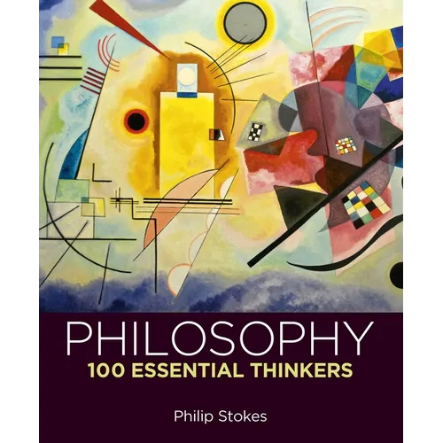 Philosophy: 100 Essential Thinkers