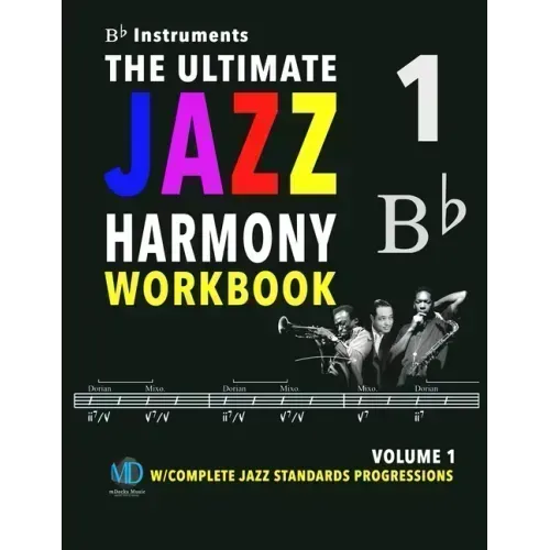 The Ultimate Jazz Harmony Workbook Vol. 1 Bb Instruments: W/Complete Jazz Standards Progressions