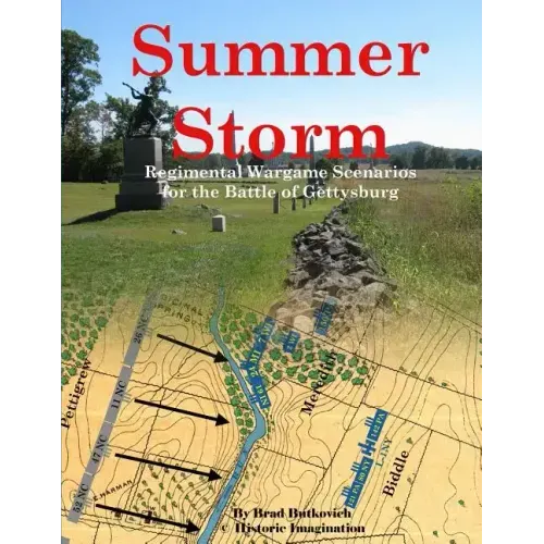 Summer Storm: Regimental Wargame Scenarios For the Battle of Gettysburg