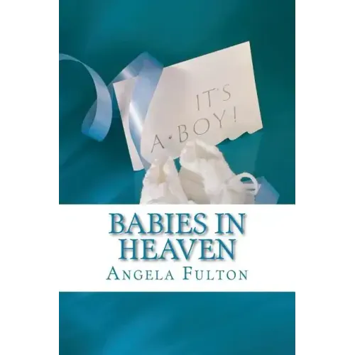 Babies In Heaven: Losing The Son I Never Met