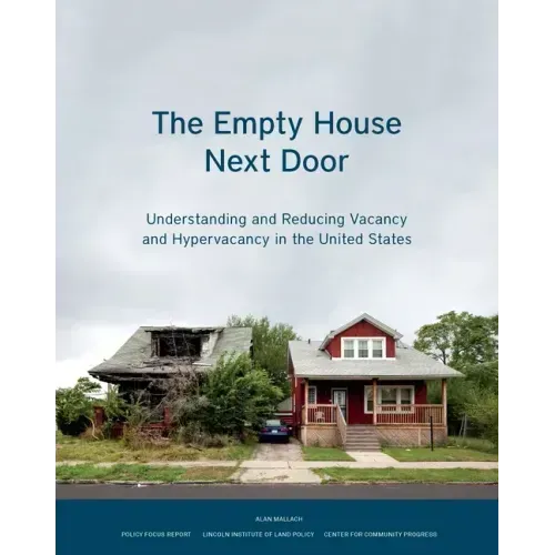 The Empty House Next Door: Understanding and Reducing Vacancy and Hypervacancy in the United States