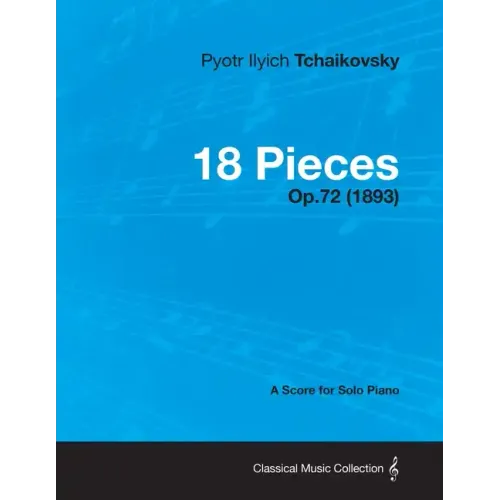 18 Pieces - A Score for Solo Piano Op.72 (1893)