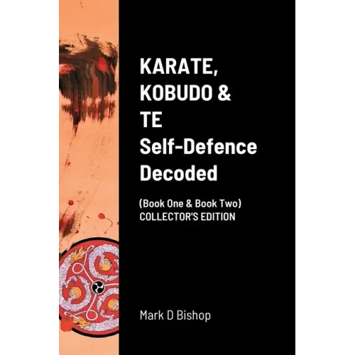 KARATE, KOBUDO & TE, Self Defence Decoded (Book One & Book Two) COLLECTOR'S EDITION