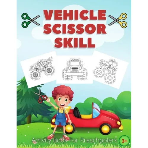 Vehicle Scissor Skill: Fun And Easy Scissor Skills Activity Book For Preschoolers - Sport Car, Trucks and More