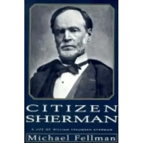 Citizen Sherman: A Life of William Tecumseh Sherman