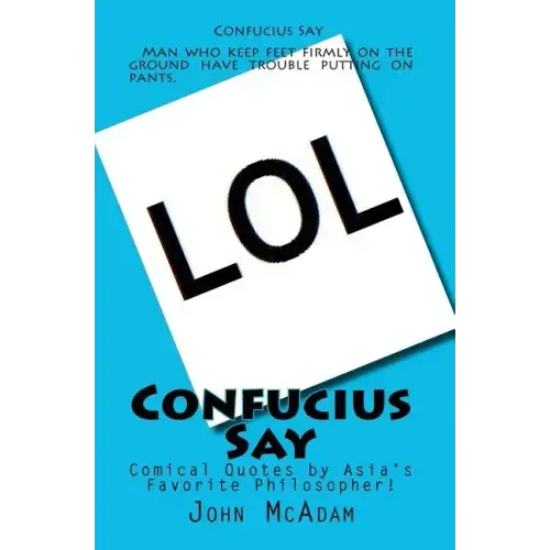 Confucius Say: Comical Quotes by Asia's Favorite Philosopher!