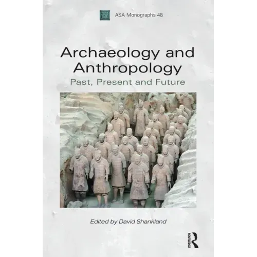 Archaeology and Anthropology: Past, Present and Future