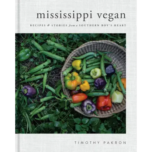 Mississippi Vegan: Recipes and Stories from a Southern Boy's Heart: A Cookbook
