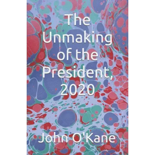 The Unmaking of the President, 2020